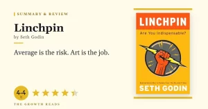 Linchpin Summary & Review: Become Indispensable at Work