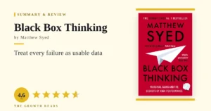Black Box Thinking Summary & Review: Treat Failure as Data