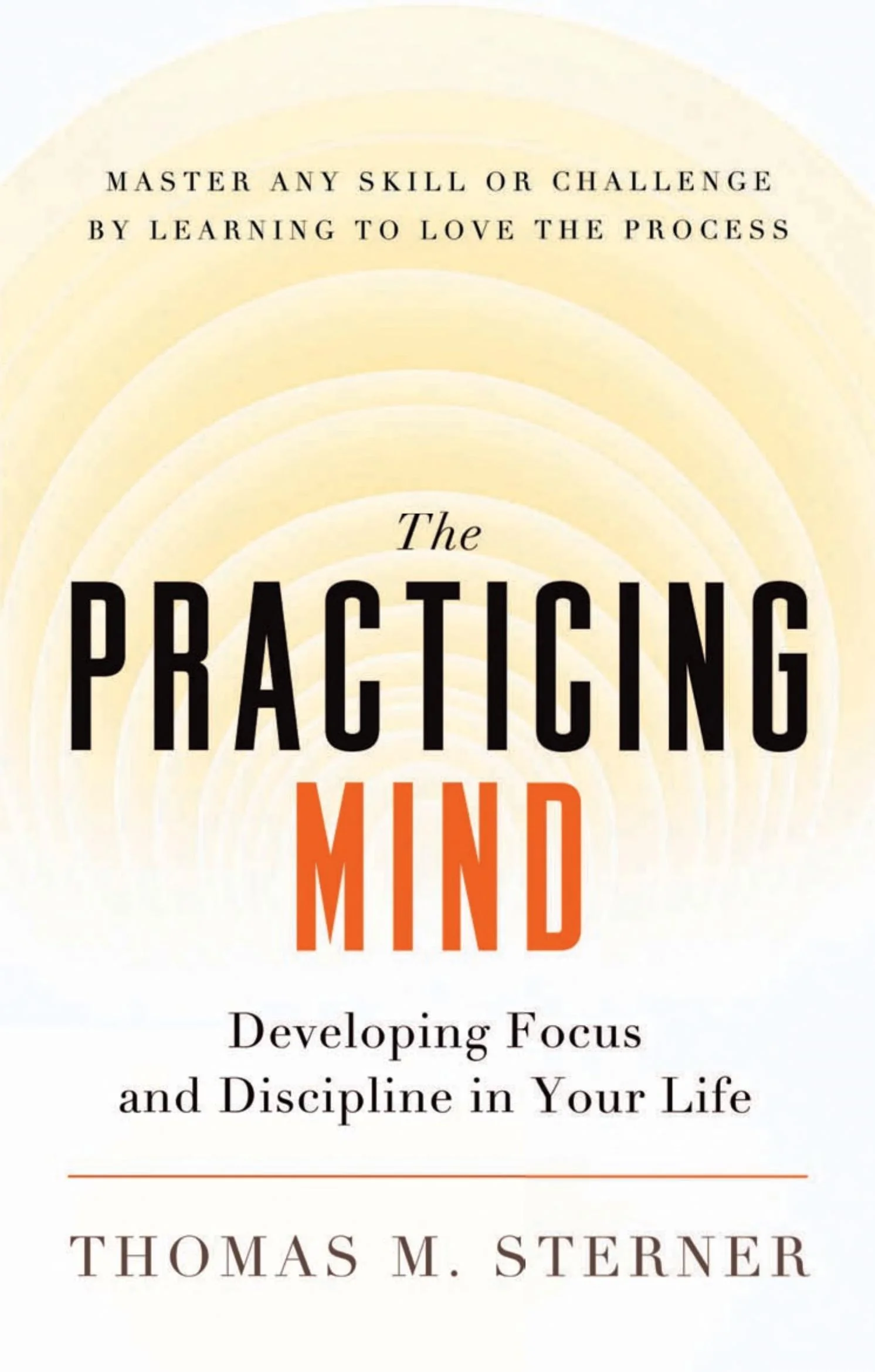 The Practicing Mind by Thomas M. Sterner book cover