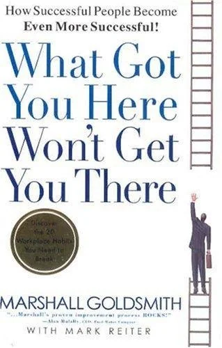 What Got You Here Won’t Get You There by Marshall Goldsmith book cover