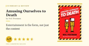 Amusing Ourselves to Death Summary & Review: Keep a Mind That Can Still Argue