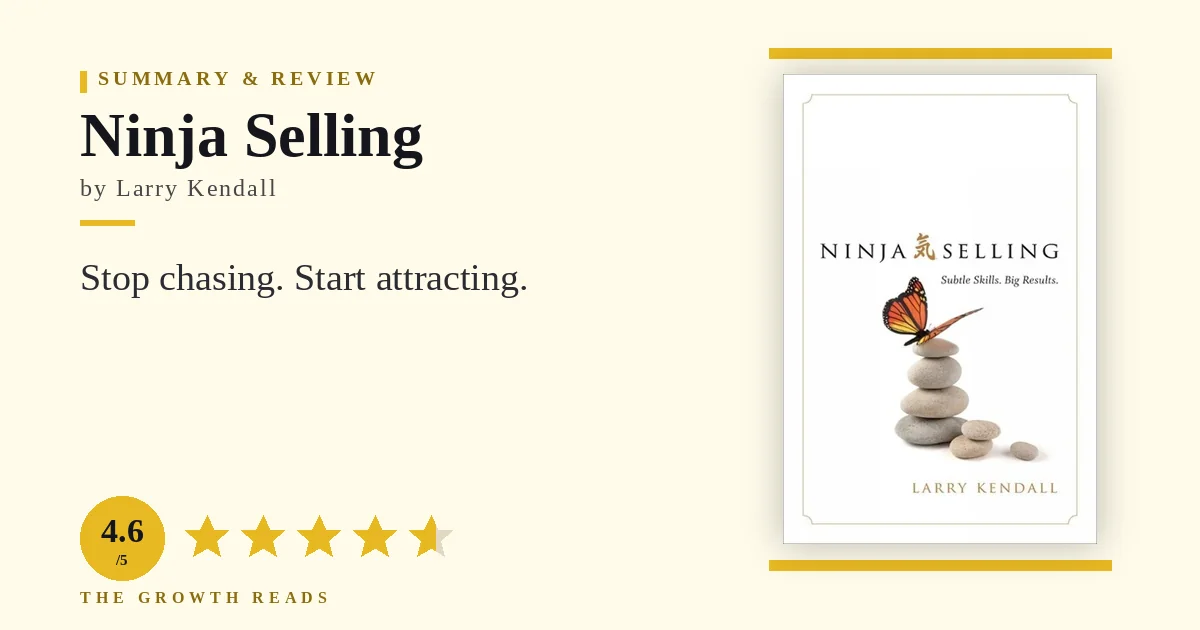 Ninja Selling Summary & Review: Stop Chasing, Start Attracting