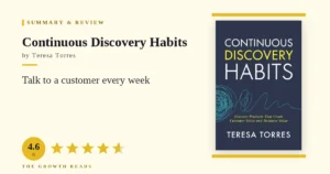 Continuous Discovery Habits Summary & Review: Talk to a Customer Every Week